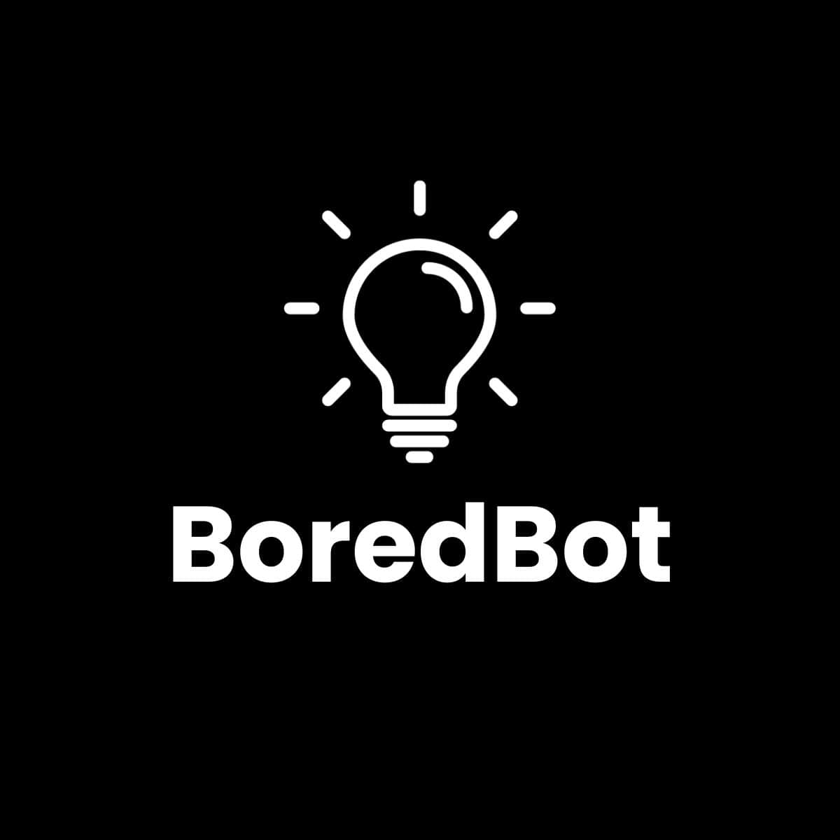 Text displays 'BoredBot', accompanied by a graphic of a lightbulb.