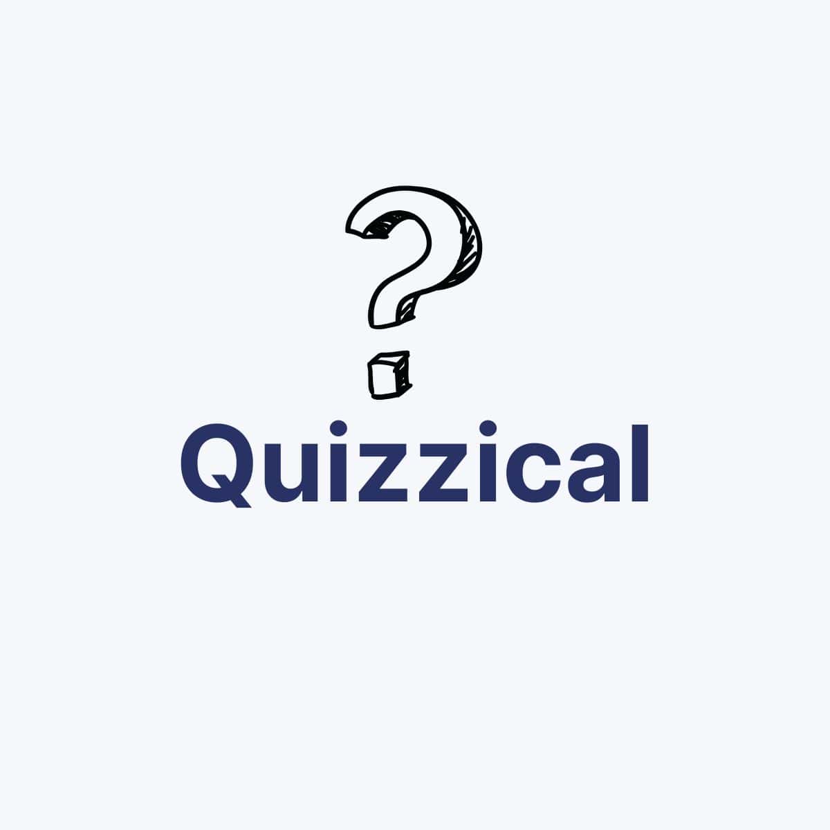 A graphic of a question mark above the text Quizzical