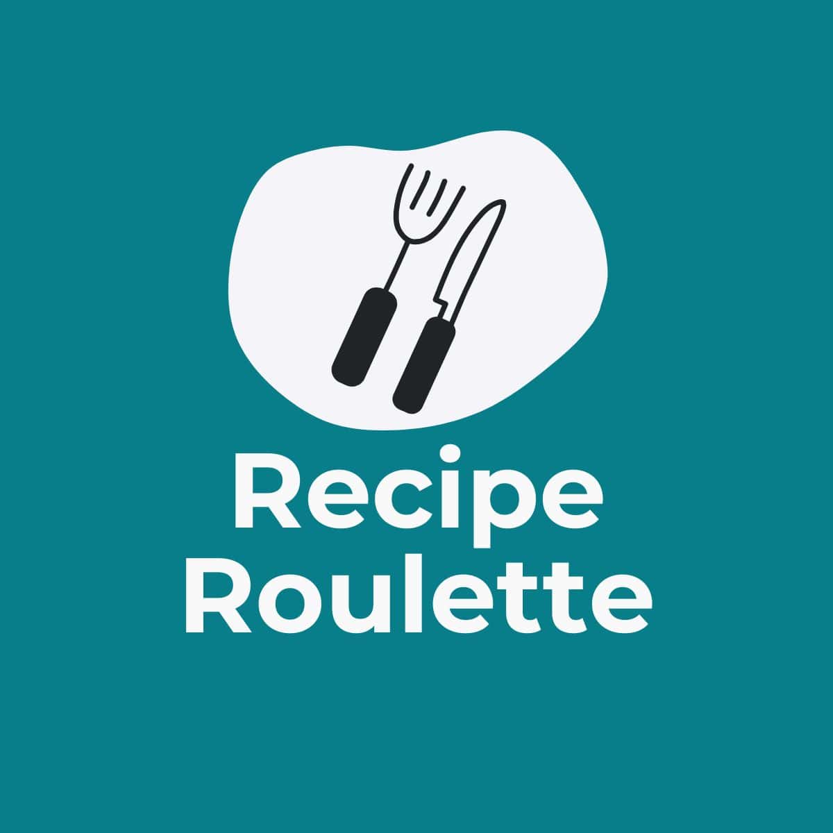 Text displays 'Recipe Roulette,' accompanied by a graphic of a fork and knife.